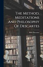 The Method, Meditations And Philosophy Of Descartes 