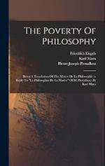 The Poverty Of Philosophy: Being A Translation Of The Misère De La Philosophie (a Reply To "la Philosophie De La Misère" Of M. Proudhon) By Karl Marx 