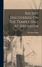 Recent Discoveries On The Temple Hill At Jerusalem 