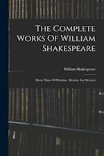 The Complete Works Of William Shakespeare: Merry Wives Of Windsor. Measure For Measure 