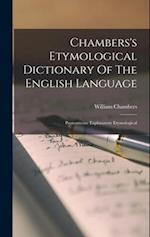 Chambers's Etymological Dictionary Of The English Language: Pronouncine Explanatory Etymological 