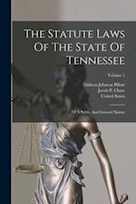 The Statute Laws Of The State Of Tennessee: Of A Public And General Nature; Volume 1 