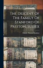 The Descent Of The Family Of Stanford Of Preston, Sussex 