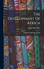 The Development Of Africa: A Study In Applied Geography 