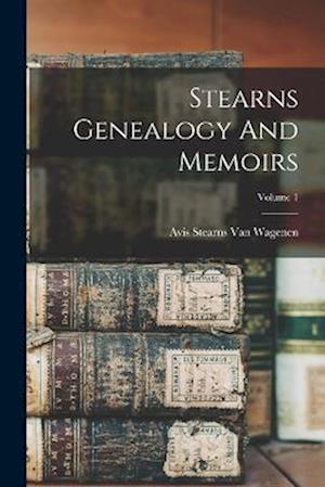 Stearns Genealogy And Memoirs; Volume 1