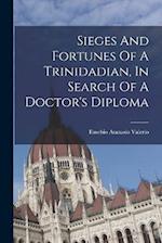 Sieges And Fortunes Of A Trinidadian, In Search Of A Doctor's Diploma 