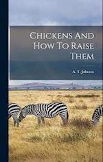 Chickens And How To Raise Them 