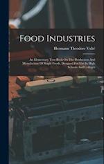 Food Industries: An Elementary Text-book On The Production And Manufacture Of Staple Foods, Designed For Use In High Schools And Colleges 