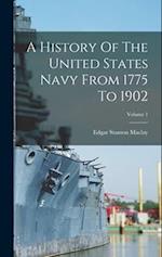 A History Of The United States Navy From 1775 To 1902; Volume 1 