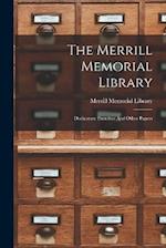 The Merrill Memorial Library: Dedicatory Exercises And Other Papers 