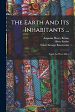 The Earth And Its Inhabitants ...: South And East Africa 