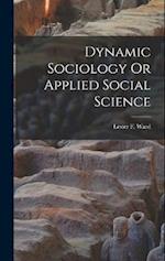 Dynamic Sociology Or Applied Social Science 