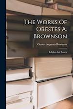 The Works Of Orestes A. Brownson: Religion And Society 