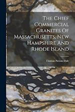 The Chief Commercial Granites Of Massachusetts, New Hampshire And Rhode Island 