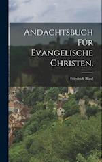 Andachtsbuch für evangelische Christen.