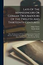 Lays Of The Minnesingers Or German Troubadours Of The Twelfth And Thirteenth Centuries: Illustr. By Specimens Of The Contemporary Lyric Poetry Of Prov
