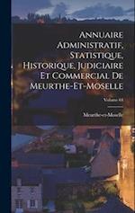 Annuaire Administratif, Statistique, Historique, Judiciaire Et Commercial De Meurthe-et-moselle; Volume 64