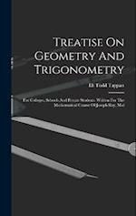 Treatise On Geometry And Trigonometry: For Colleges, Schools And Private Students. Written For The Mathematical Course Of Joseph Ray, M.d 
