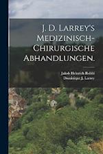 J. D. Larrey's Medizinisch-chirurgische Abhandlungen.