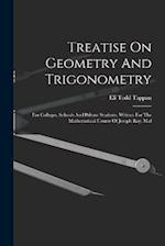 Treatise On Geometry And Trigonometry: For Colleges, Schools And Private Students. Written For The Mathematical Course Of Joseph Ray, M.d 