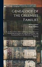 Genealogy of the Greenlee Families: In America, Scotland, Ireland and England : With Ancestors of Elizabeth Brooks Greenlee and Emily Brooks Greenlee,