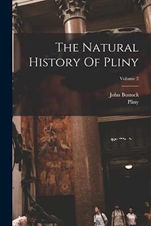 The Natural History Of Pliny; Volume 2