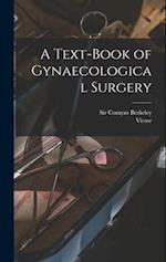 A Text-book of Gynaecological Surgery 