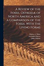 A Review of the Fossil Ostreidæ of North America and a Comparison of the Fossil With the Living Forms 