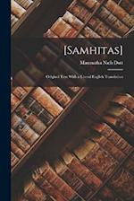 [Samhitas]: Original Text With a Literal English Translation 