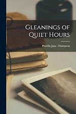 Gleanings of Quiet Hours 