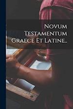 Novum Testamentum Graece et Latine..