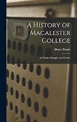 A History of Macalester College: Its Origin, Struggle, and Growth 