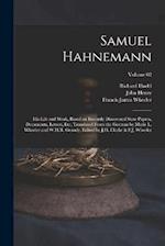 Samuel Hahnemann; His Life and Work, Based on Recently Discovered State Papers, Documents, Letters, Etc. Translated From the German by Marie L. Wheele