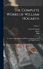The Complete Works of William Hogarth: In a Series of One Hundred and Fifty Steel Engravings, From the Original Pictures; Volume 2 