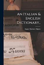 An Italian & English Dictionary.. 