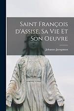 Saint François d'Assise, sa vie et son oeuvre