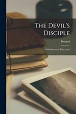 The Devil's Disciple: A Melodrama in Three Acts 