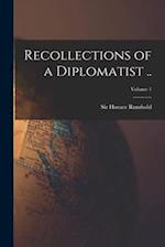 Recollections of a Diplomatist ..; Volume 1 