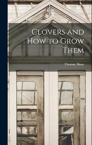 Clovers and How to Grow Them