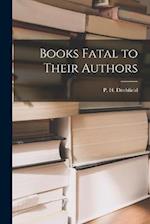 Books Fatal to Their Authors 