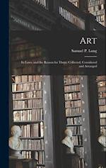 Art: Its Laws, and the Reason for Them: Collected, Considered and Arranged 