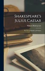 Shakespeare's Julius Caesar: For Use in Schools and Classes 