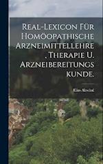 Real-Lexicon für homöopathische Arzneimittellehre, Therapie u. Arzneibereitungskunde.
