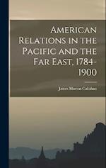 American Relations in the Pacific and the Far East, 1784-1900 