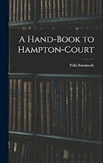 A Hand-Book to Hampton-Court 