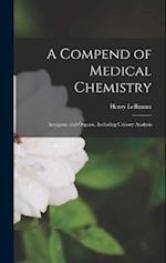 A Compend of Medical Chemistry: Inorganic and Organic, Including Urinary Analysis 