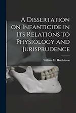A Dissertation on Infanticide in its Relations to Physiology and Jurisprudence 