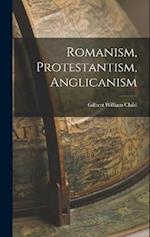 Romanism, Protestantism, Anglicanism 