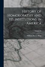 History of Homoeopathy and Its Institutions in America; Volume IV 