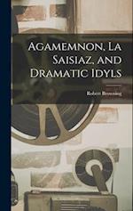 Agamemnon, La Saisiaz, and Dramatic Idyls 